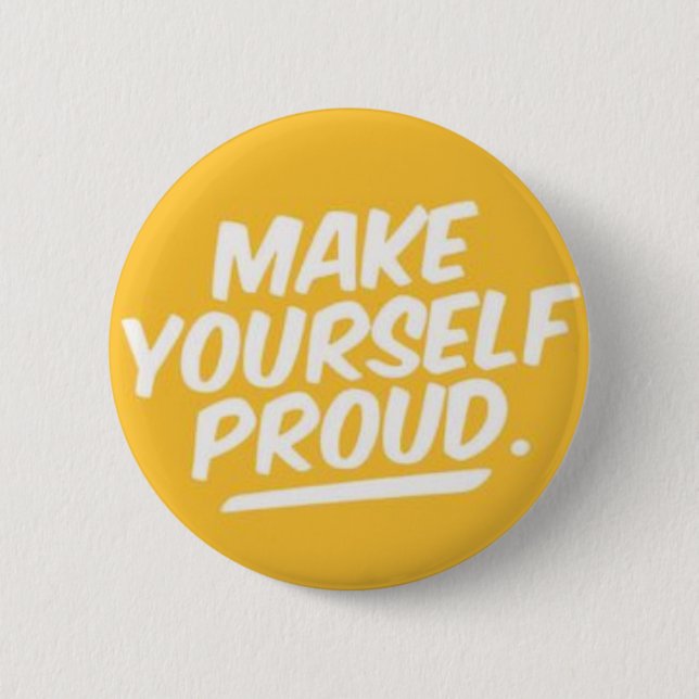 Make yourself proud button (Front)