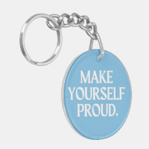 Make Yourself Proud Keychain
