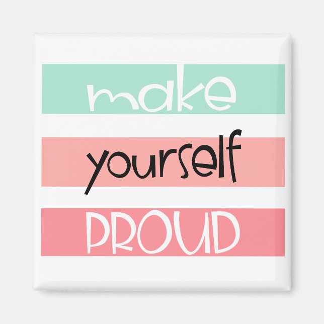 Make Yourself Proud Magnet (Front)