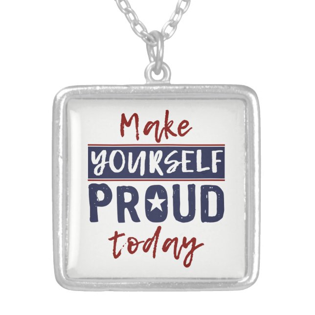 “Make Yourself Proud” necklace (Front)