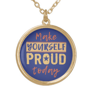 “Make Yourself Proud” necklace