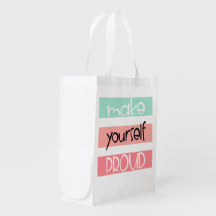 Make Yourself Proud   Reusable Grocery Bag