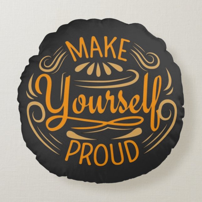 Make Yourself Proud Round Pillow (Front)