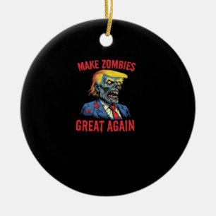 Make Zombies Great Again - Halloween Zombie Classi Ceramic Ornament