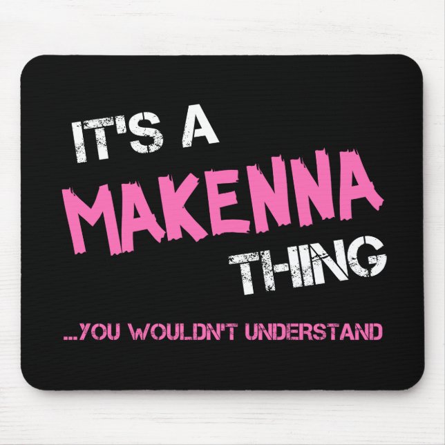 Makenna thing you wouldn't understand name mouse pad (Front)