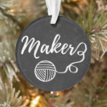 Maker Crafts & Yarn Typography Chalkboard Texture Ornament<br><div class="desc">Enjoy this "Maker" script with hand drawn yarn and string. Perfect gift for the maker & yarn lover in your life! * Looks best on a dark colored background. Preview before ordering! ♥ ♥ ♥ ♥ ♥ → ©Craft Love Designs 📷 tag #shopcraftlove online ♥ Message me directly for any...</div>