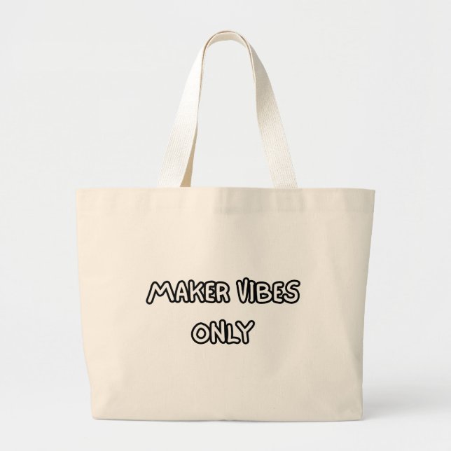 maker vibes only large tote bag (Front)