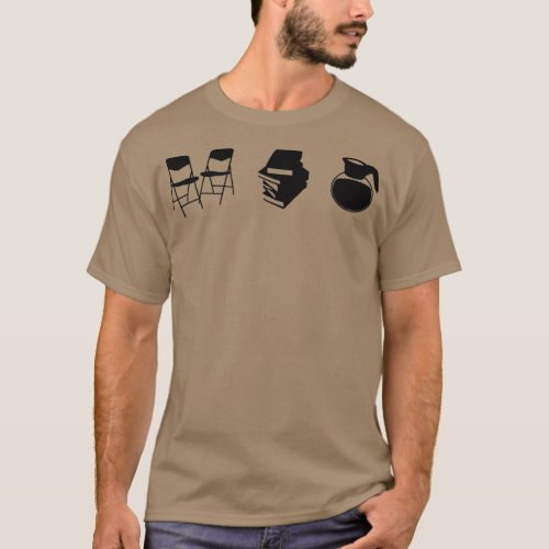 Makes a Meeting Chairs Literature and Coffee  T_Shirt