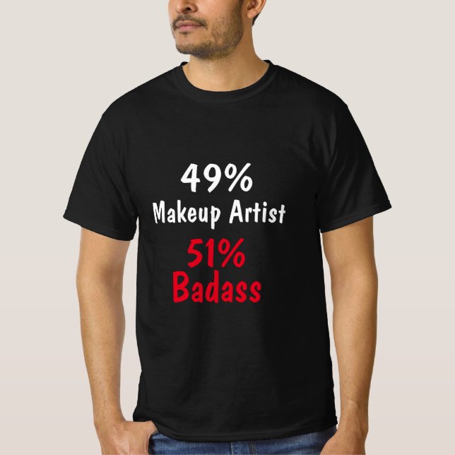Makeup Artist Badass T-Shirt (Front)