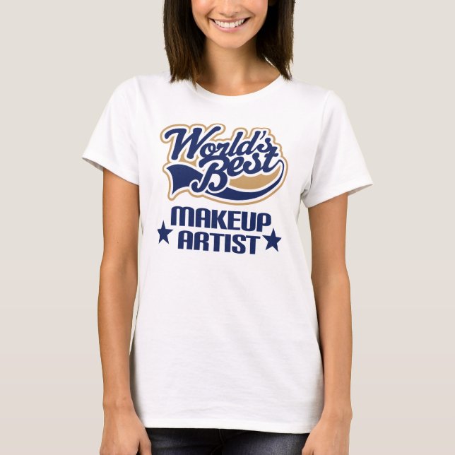 Makeup Artist Gift (Worlds Best) T-Shirt (Front)