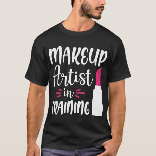Makeup artist in training T_Shirt