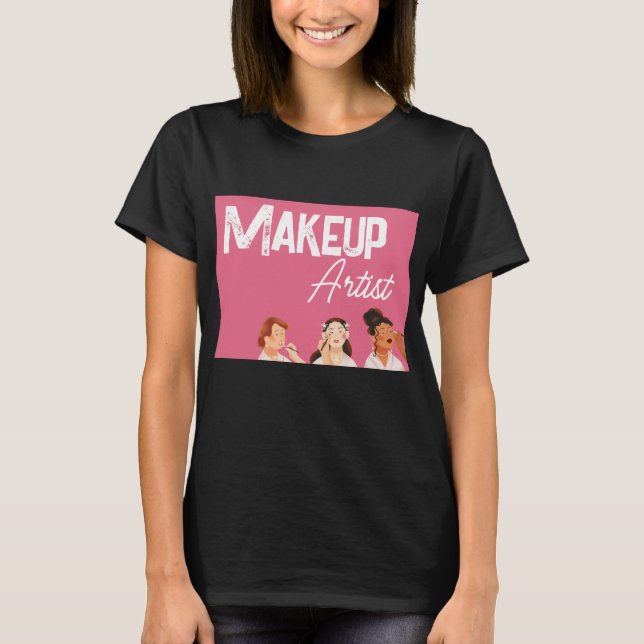 Makeup Artist T-Shirt (Front)