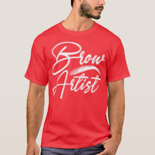 Makeup Brow Technician Cosmetologist Brow Artist T-Shirt