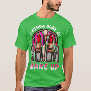 Makeup Design for Women who are great at doing mak T-Shirt