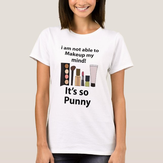 Makeup Funny Pun Makeup T-Shirt (Front)