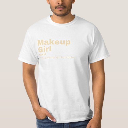 Makeup Girl _ Makeup T_Shirt