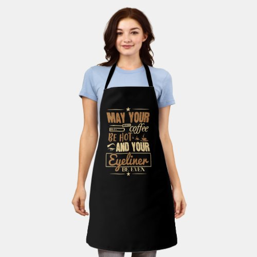 Makeup _ Hot Coffee And Even Eyeliner Apron