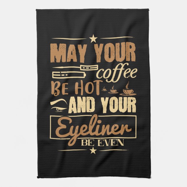 Makeup - Hot Coffee And Even Eyeliner Kitchen Towel (Vertical)