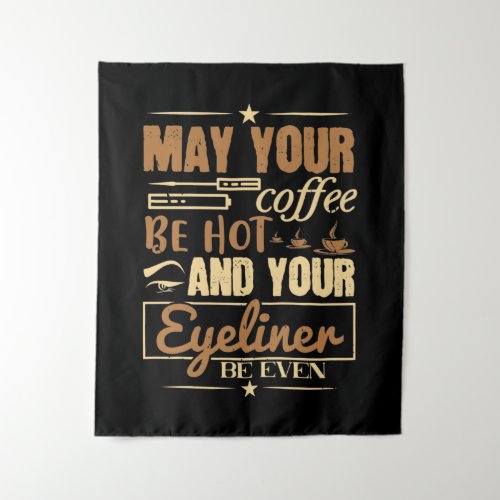 Makeup _ Hot Coffee And Even Eyeliner Tapestry