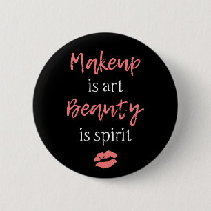 Makeup is art Beauty is spirit Button
