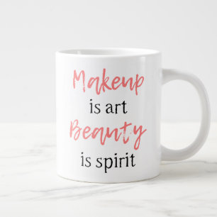 Makeup is art Beauty is spirit Giant Coffee Mug