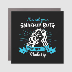 Makeup - It's Not Your Makeup Car Magnet