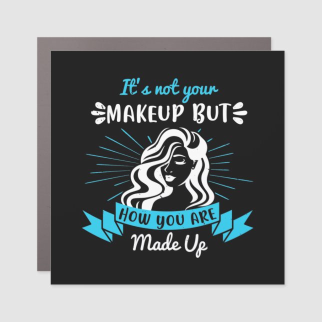 Makeup - It's Not Your Makeup Car Magnet (Front)