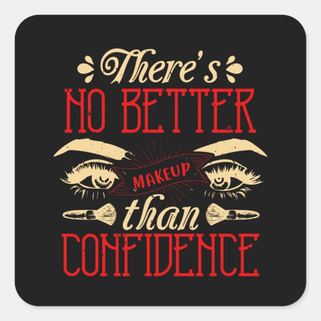 Makeup -No Better Makeup Than Confidence Square Sticker (Front)