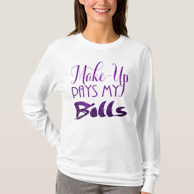 Makeup Pays My Bills Purple Glitter T-Shirt (Front)