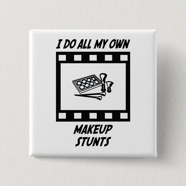 Makeup Stunts Pinback Button (Front)
