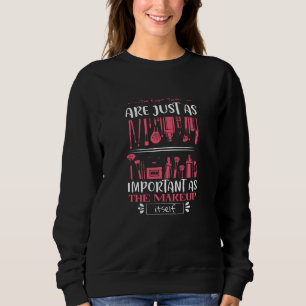 Makeup - The Right Tools For Makeup Sweatshirt