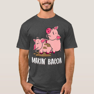 Makin Bacon Pig Bacon Farmer T-Shirt