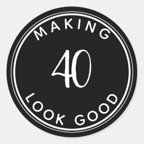 Making 40 Look Good 40th Birthday Party Classic Round Sticker