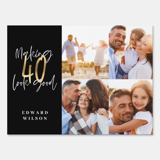 making 40 look good black and gold multi photo  sign (Front)