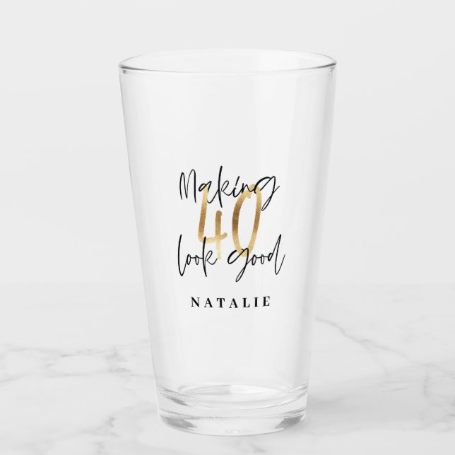 Making 40 look good gold birthday party glass (Front)