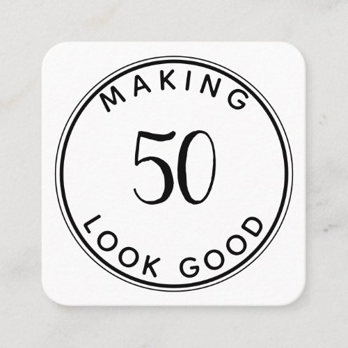 Making 50 Look Good 50th Birthday Modern Minimal Square Business Card