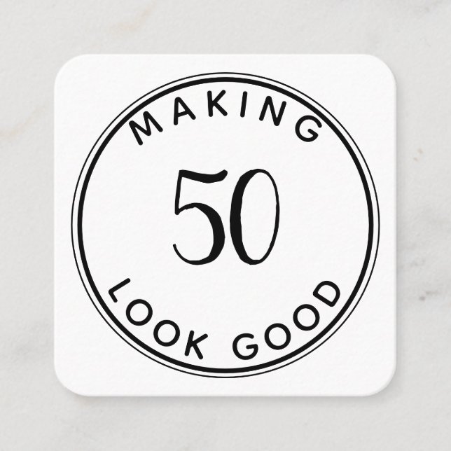 Making 50 Look Good 50th Birthday Modern Minimal Square Business Card (Front)