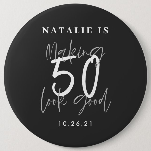 Making 50 look good age birthday personalized button (Front)