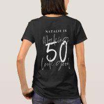 Making 50 look good age birthday personalized T-Shirt