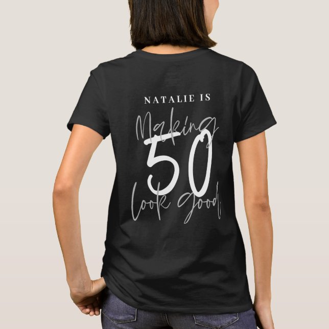 Making 50 look good age birthday personalized T-Shirt (Back)