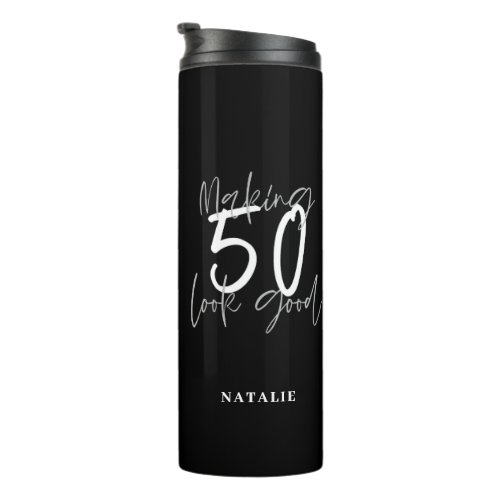 Making 50 look good age birthday personalized thermal tumbler