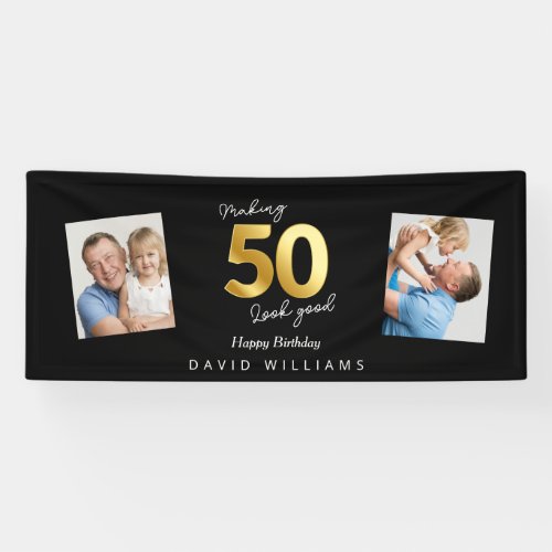 Making 50 look good black and gold birthday banner