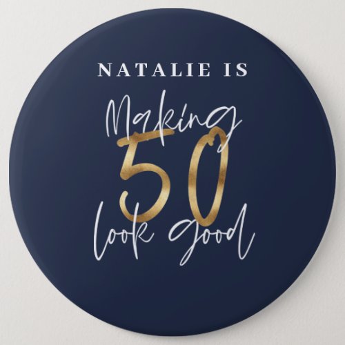 Making 50 look good blue gold birthday button