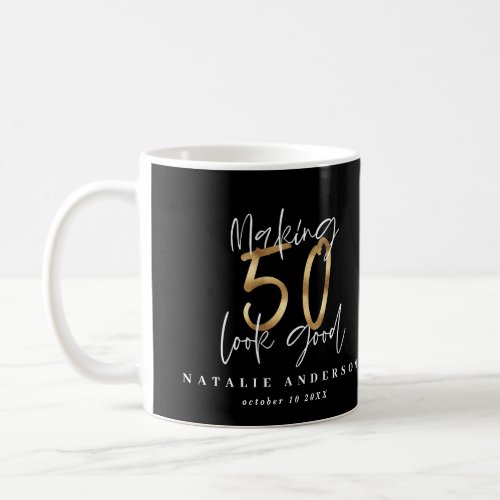 Making 50 look good gold birthday celebration coffee mug