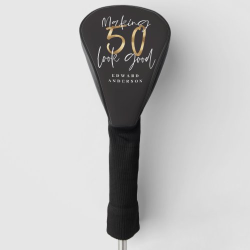 Making 50 look good gold birthday celebration golf head cover