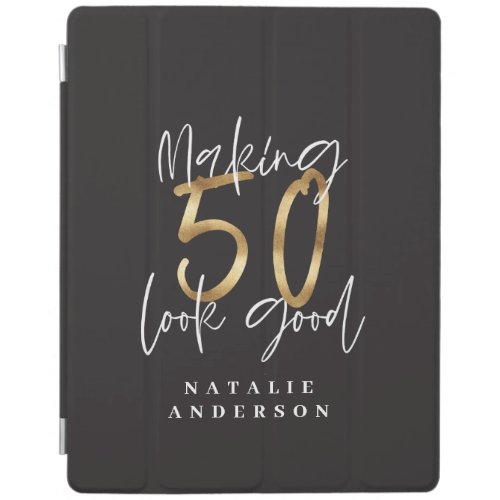 Making 50 look good gold birthday celebration iPad smart cover