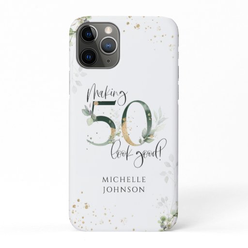 Making 50 Look Good Green Gold Botanical Birthday iPhone 11 Pro Case