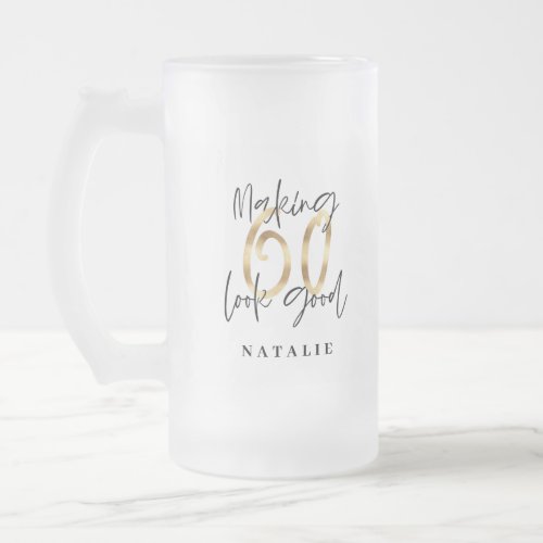Making 60 look good gold birthday frosted glass beer mug