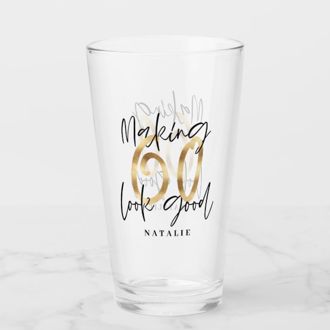 Making 60 look good gold birthday glass (Front)