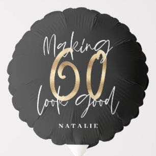 Making 60 look good gold Birthday party Balloon